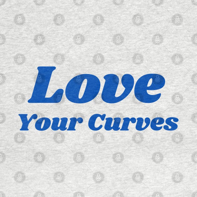 Love Your Curves - Body Image by InspireMe